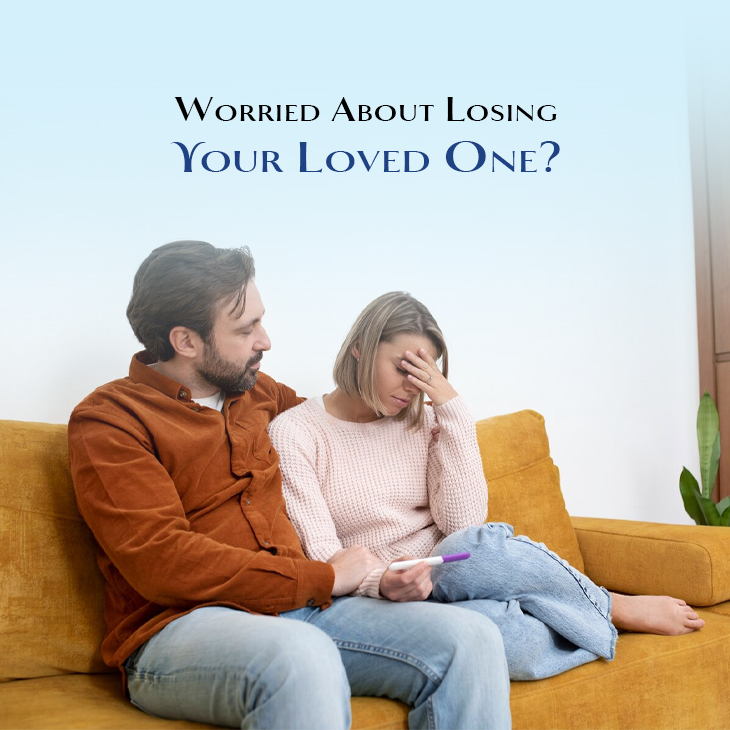 Worried About Losing Your Loved One?